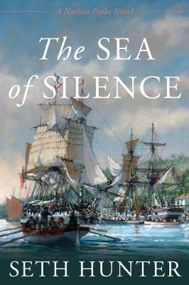 The Sea of Silence: A Nathan Peake Novel - Seth Hunter