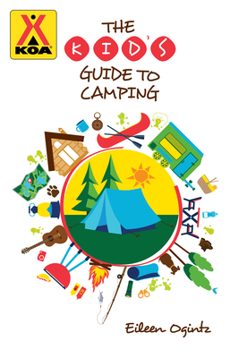 The Kid's Guide to Camping - Eileen Ogintz