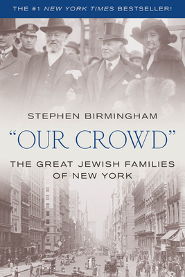 Our Crowd: The Great Jewish Families of New York - Stephen Birmingham