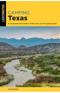 Coperta cărții 'Camping Texas: A Comprehensive Guide to More than 200 Campgrounds, 2nd Edition - Tom Behrens'