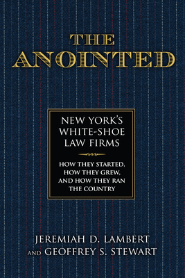Coperta cărții 'The Anointed: New York's White Shoe Law Firms--How They Started, How They Grew, and How They Ran the Country - Jeremiah'