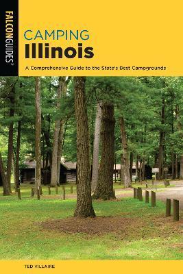 Coperta cărții 'Camping Illinois: A Comprehensive Guide to the State's Best Campgrounds - Ted Villaire'