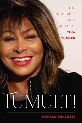 Tumult!: The Incredible Life and Music of Tina Turner - Donald Brackett