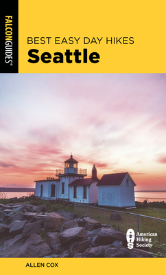 Best Easy Day Hikes Seattle, 2nd Edition - Allen Cox