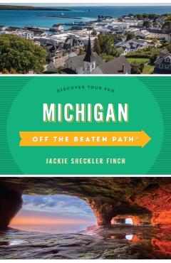 Michigan Off the Beaten Path(r): Discover Your Fun - Jackie Sheckler Finch