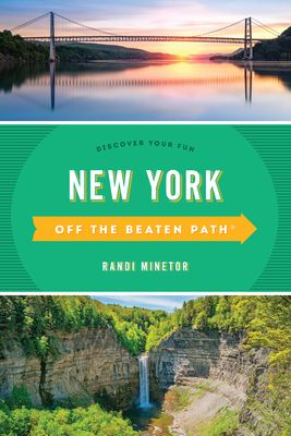 New York Off the Beaten Path(R): Discover Your Fun, Tenth Edition - Randi Minetor