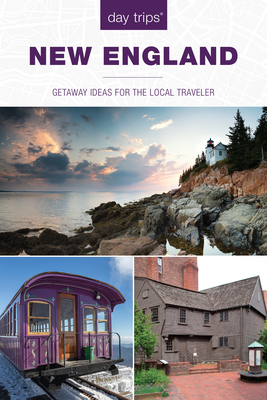Day Trips(r) New England: Getaway Ideas for the Local Traveler - Maria Olia