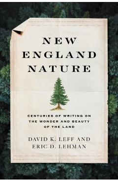 New England Nature: Centuries of Writing on the Wonder and Beauty of the Land -
