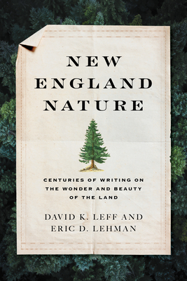 New England Nature: Centuries of Writing on the Wonder and Beauty of the Land - 
