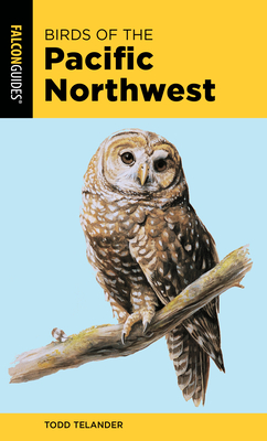 Birds of the Pacific Northwest - Todd Telander