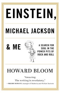 Coperta cărții 'Einstein, Michael Jackson & Me: A Search for Soul in the Power Pits of Rock and Roll - Howard Bloom'