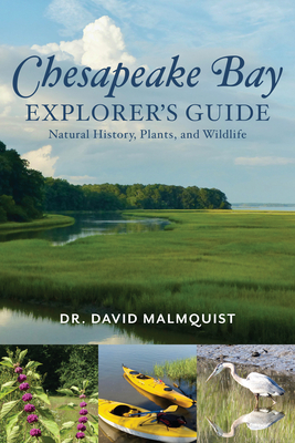 Chesapeake Bay Explorer's Guide: Natural History, Plants, and Wildlife - David Malmquist