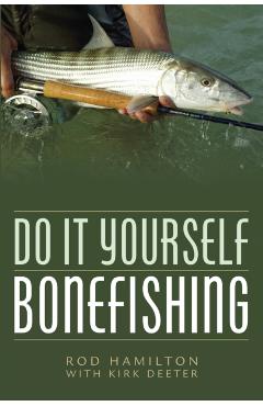 Do It Yourself Bonefishing - Kirk Deeter
