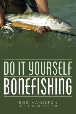 Do It Yourself Bonefishing - Kirk Deeter