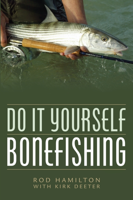 Do It Yourself Bonefishing - Kirk Deeter