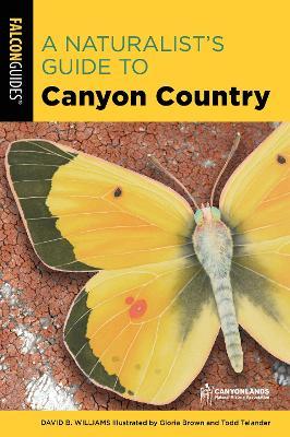 A Naturalist's Guide to Canyon Country - David Williams