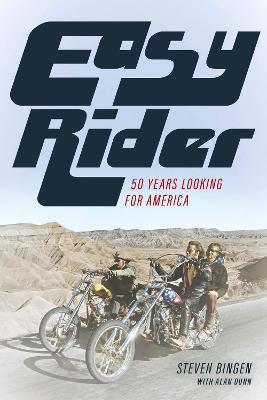 Easy Rider: 50 Years Looking for America - Steven Bingen