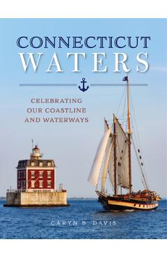 Coperta cărții 'Connecticut Waters: Celebrating Our Coastline and Waterways - Caryn B. Davis'