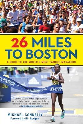 26 Miles to Boston: A Guide to the World's Most Famous Marathon - Michael Connelly
