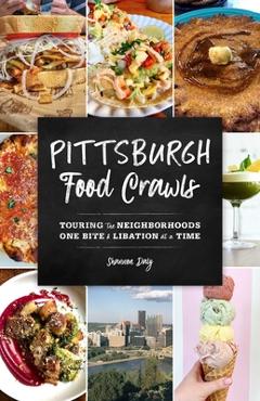 Poza produsului Pittsburgh Food Crawls: Touring the Neighborhoods One Bite and Libation at a Time - Shannon Daly