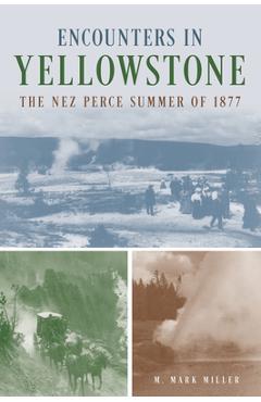 Poza produsului Encounters in Yellowstone: The Nez Perce Summer of 1877 - M. Mark Miller