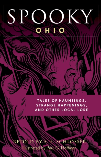 Spooky Ohio: Tales Of Hauntings, Strange Happenings, And Other Local Lore - S. E. Schlosser