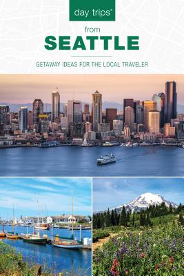 Day Trips(R) from Seattle: Getaway Ideas For The Local Traveler, Second Edition - Chloe Ernst