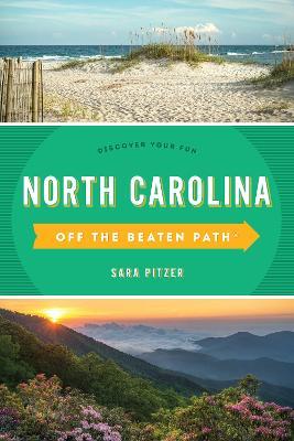 North Carolina Off the Beaten Path(R): Discover Your Fun, Twelfth Edition - Sara Pitzer
