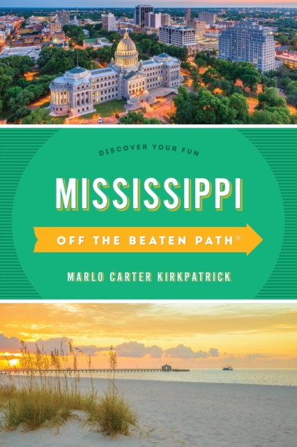 Mississippi Off the Beaten Path(R): Discover Your Fun, Ninth Edition - Marlo Carter Kirkpatrick