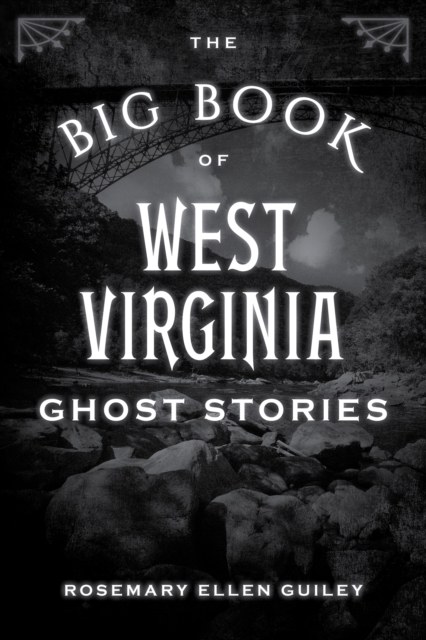 The Big Book of West Virginia Ghost Stories - Visionary Living Inc