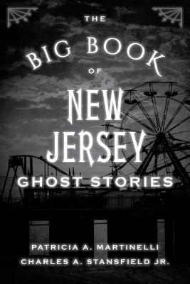 The Big Book of New Jersey Ghost Stories - Patricia A. Martinelli