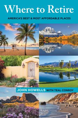 Where to Retire: America's Best & Most Affordable Places, Ninth Edition - John Howells