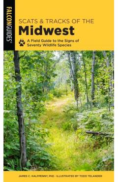 Coperta cărții 'Scats and Tracks of the Midwest: A Field Guide to the Signs of Seventy Wildlife Species - James Halfpenny'