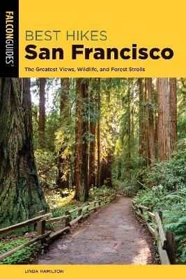 Best Hikes San Francisco: The Greatest Views, Wildlife, and Forest Strolls - Linda Hamilton