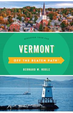 Vermont Off the Beaten Path(r): Discover Your Fun - Bernard W. Noble
