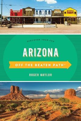 Arizona Off the Beaten Path(r): Discover Your Fun - Roger Naylor