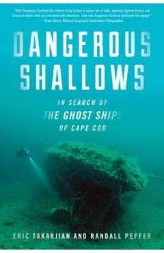 Coperta cărții 'Dangerous Shallows: In Search of the Ghost Ships of Cape Cod - Eric Takakjian'