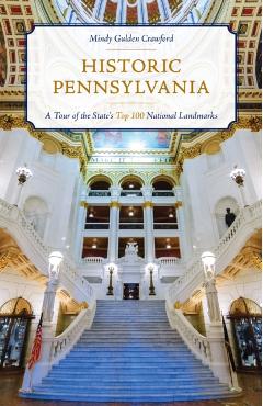 Coperta cărții 'Historic Pennsylvania: A Tour of the State's Top 100 National Landmarks - Mindy Gulden Crawford'