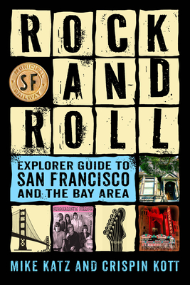 Rock and Roll Explorer Guide to San Francisco and the Bay Area - Mike Katz