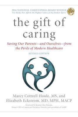 The Gift of Caring: Saving Our Parents--And Ourselves--From the Perils of Modern Healthcare - Marcy Cottrell Houle