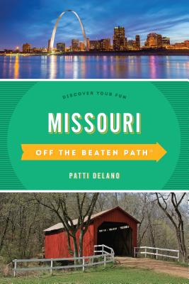 Missouri Off the Beaten Path(R): Discover Your Fun, Eleventh Edition - Patti Delano