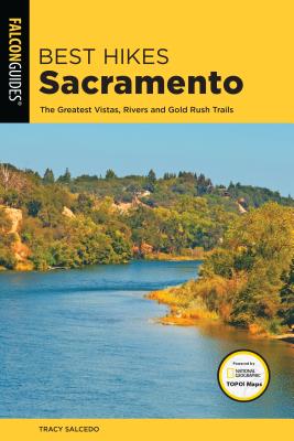 Coperta cărții 'Best Hikes Sacramento: The Greatest Vistas, Rivers, and Gold Rush Trails - Tracy Salcedo'