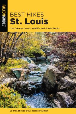 Best Hikes St. Louis: The Greatest Views, Wildlife, and Forest Strolls - Jd Tanner