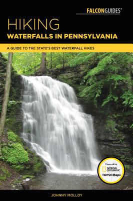 Hiking Waterfalls in Pennsylvania: A Guide to the State's Best Waterfall Hikes - Johnny Molloy