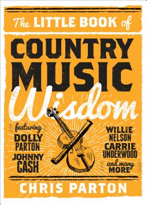 The Little Book of Country Music Wisdom - Christopher Parton