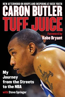 Tuff Juice: My Journey from the Streets to the NBA - Caron Butler