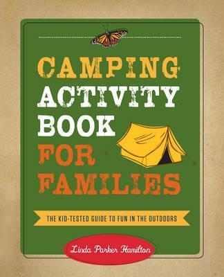 Camping Activity Book for Families: The Kid-Tested Guide to Fun in the Outdoors - Linda Hamilton