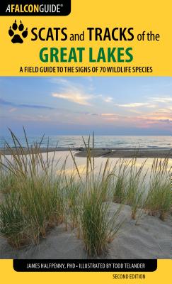 Scats and Tracks of the Great Lakes: A Field Guide to the Signs of 70 Wildlife Species, 2nd Edition - James Halfpenny