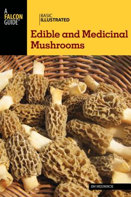Basic Illustrated Edible and Medicinal Mushrooms - Jim Meuninck