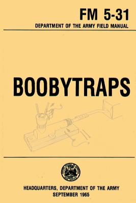 Boobytraps Field Manual 5-31 - U. S. Department Of The Army